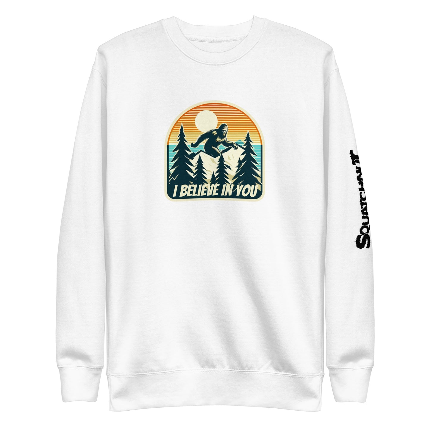 I Believe in You Unisex Premium Sweatshirt