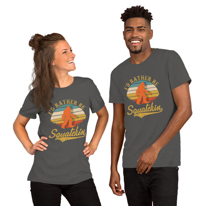 I’d Rather Be Squatchin Unisex t-shirt